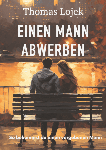 Thomas Lojek Einen Mann abwerben Ebook Version 2025 Cover